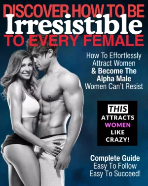 How To Be Irresistible To Women